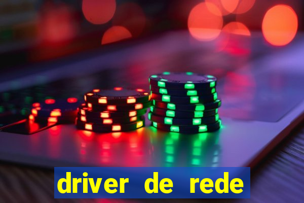 driver de rede windows 7 32 bits